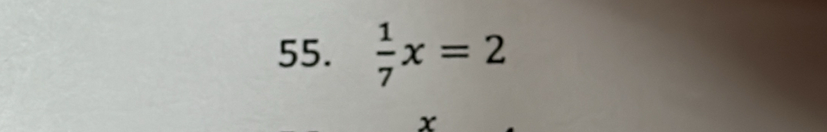  1/7 x=2
x