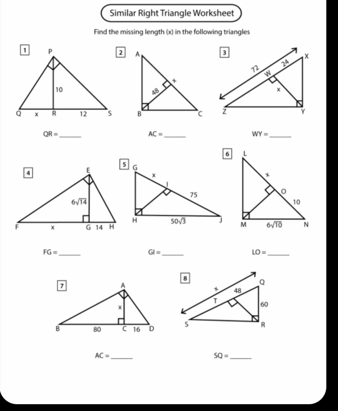 Similar Right Triangle Worksheet
Find the missing length (x) in the following triangles
 
_ QR=
_ AC=
WY= _
 
_ FG=
_ GI=
LO= _
 
_ AC=
SQ= _