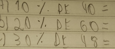 +1101. PE 40=
6) 201. PE 60=
30%. OK 48=