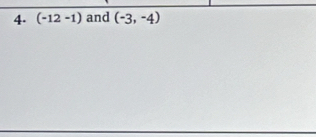 (-12-1) and (-3,-4)