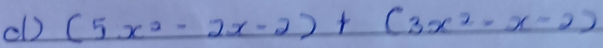 dl) (5x^2-2x-2)+(3x^2-x-2)