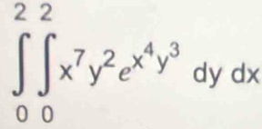 ∈tlimits _0^(2∈tlimits _0^2x^7)y^2e^(x^4)y^3dydx