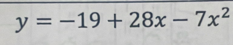 y=-19+28x-7x^2