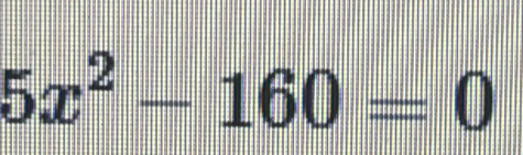 5x^2-160=0