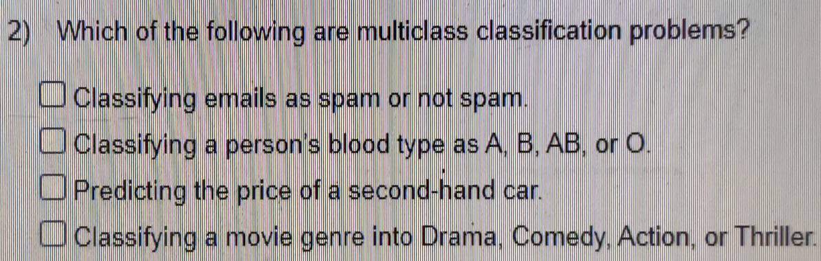 Solved: Which of the following are multiclass classification problems ...