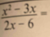  (x^2-3x)/2x-6 =