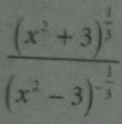 frac (x^2+3)^ 1/3 (x^2-3)^- 2/3 