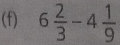 6 2/3 -4 1/9 