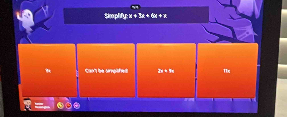 Simplify:
9x Can't be simplified 2x+9x 11x