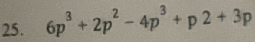 6p³ + 2p² − 4p³ + p 2 + 3p