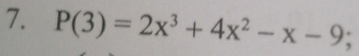 P(3)=2x^3+4x^2-x-9;