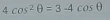 4cos^2θ =3-4cos θ