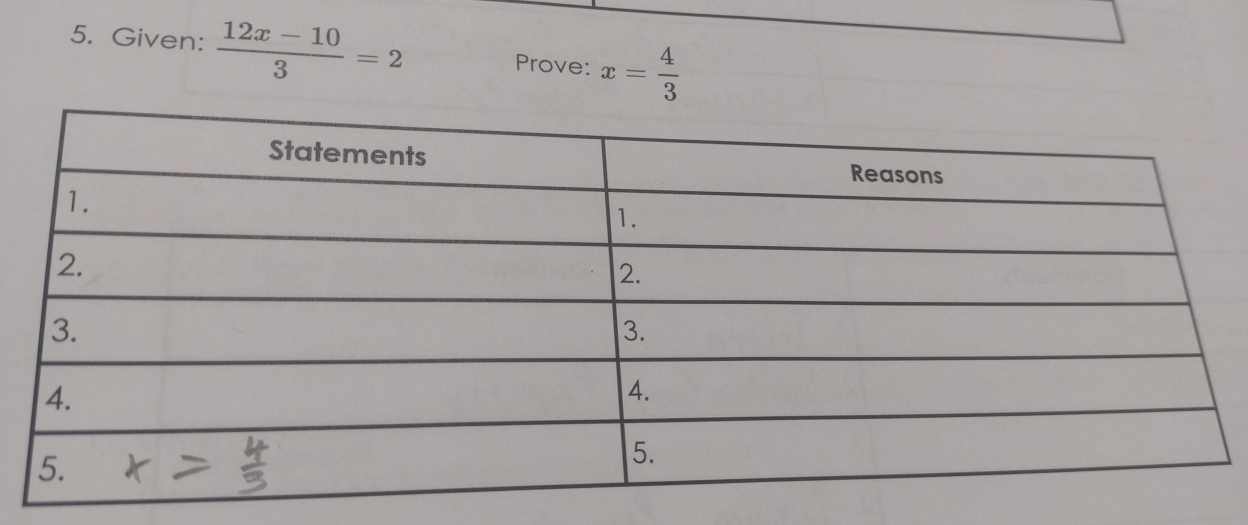 Given:  (12x-10)/3 =2 Prove: x= 4/3 