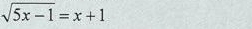 sqrt(5x-1)=x+1