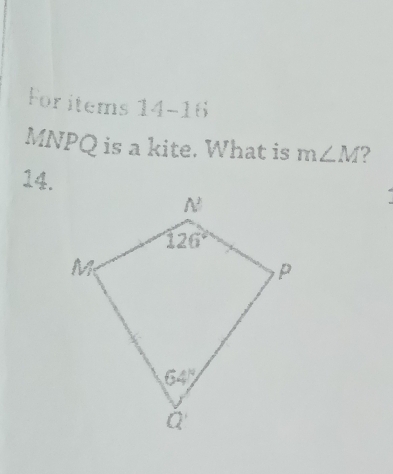 For items 14-16
MNPQ is a kite. What is m∠ M ?
14.