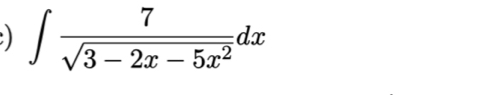 ∈t  7/sqrt(3-2x-5x^2) dx