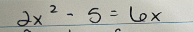 2x^2-5=6x