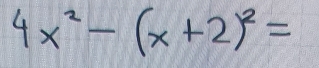 4x^2-(x+2)^2=