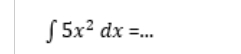 ∈t 5x^2dx=