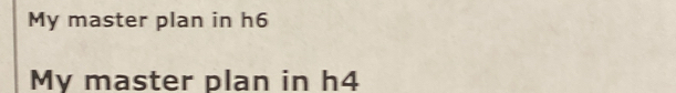 My master plan in h6
My master plan in h4