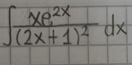 ∈t frac xe^(2x)(2x+1)^2dx