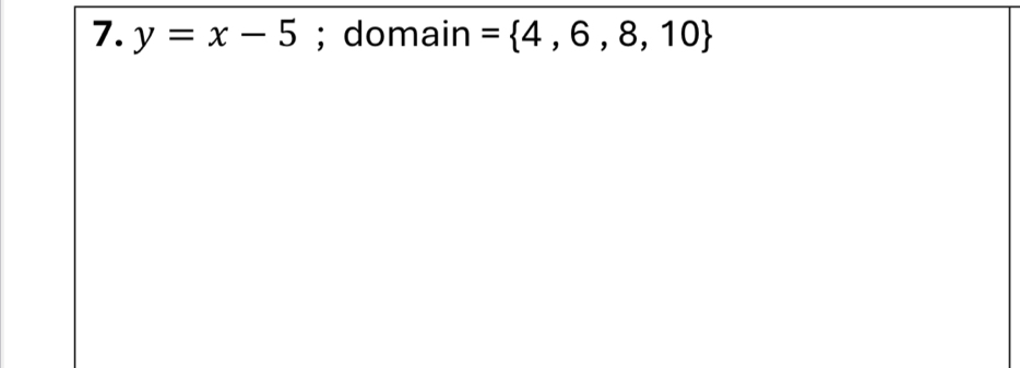 y=x-5; domain = 4,6,8,10