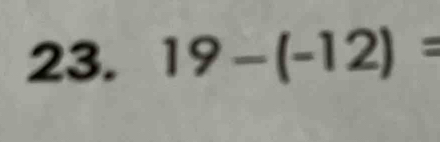 19-(-12)=