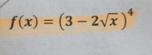 f(x)=(3-2sqrt(x))^4