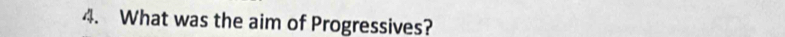 What was the aim of Progressives?