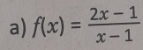 f(x)= (2x-1)/x-1 