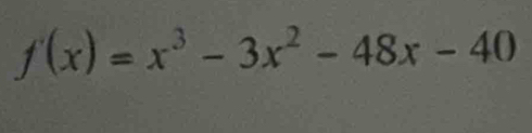 f(x)=x^3-3x^2-48x-40