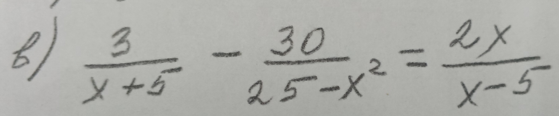  3/x+5 - 30/25-x^2 = 2x/x-5 