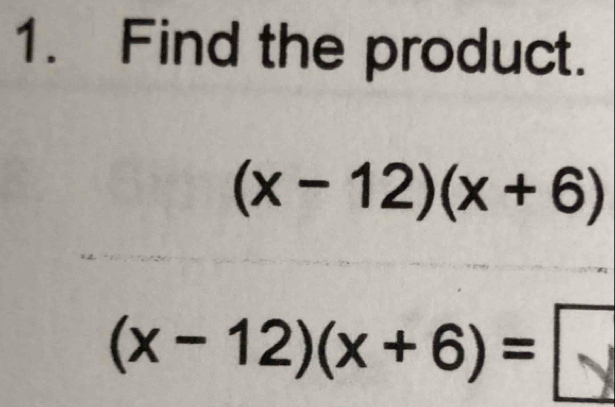 Find the product.
(x-12)(x+6)
(x - 12)(x + 6) =