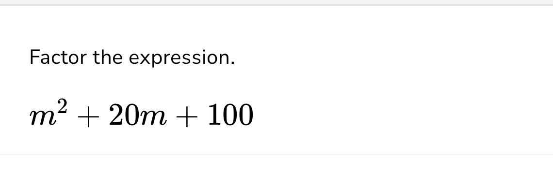 Factor the expression.
m^2+20m+100