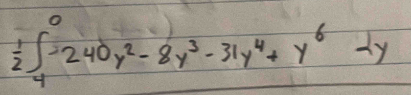  1/2 ∈t _4^(0-240y^2)-8y^3-31y^4+y^6-y