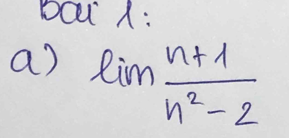 DQi A : 
a) limlimits  (n+1)/n^2-2 