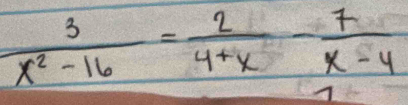  3/x^2-16 = 2/4+x - 7/x-4 