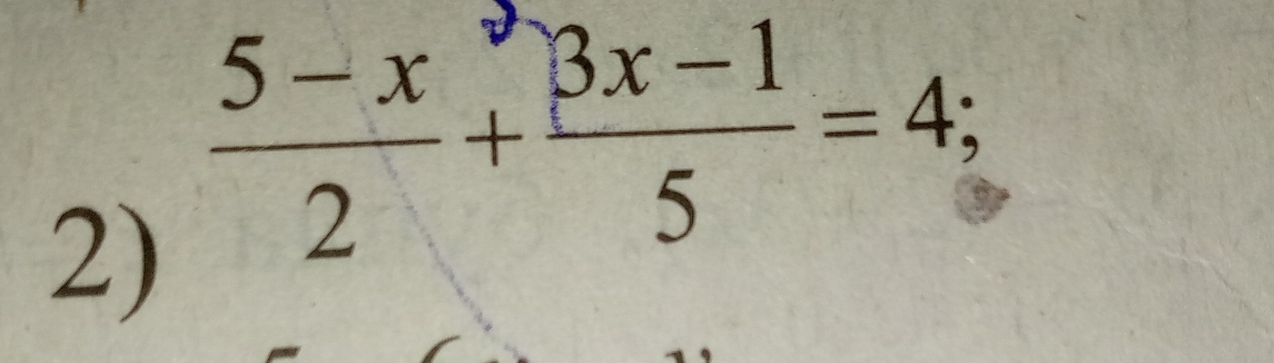  (5-x)/2 + (3x-1)/5 =4;