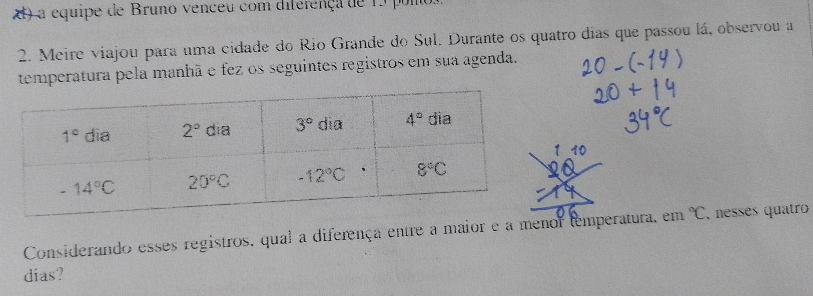 Solved: ) a equipe de Bruno venceu com diferença de 15 pomo. 2. Meire viajou  para uma cidade do Ri [Others]