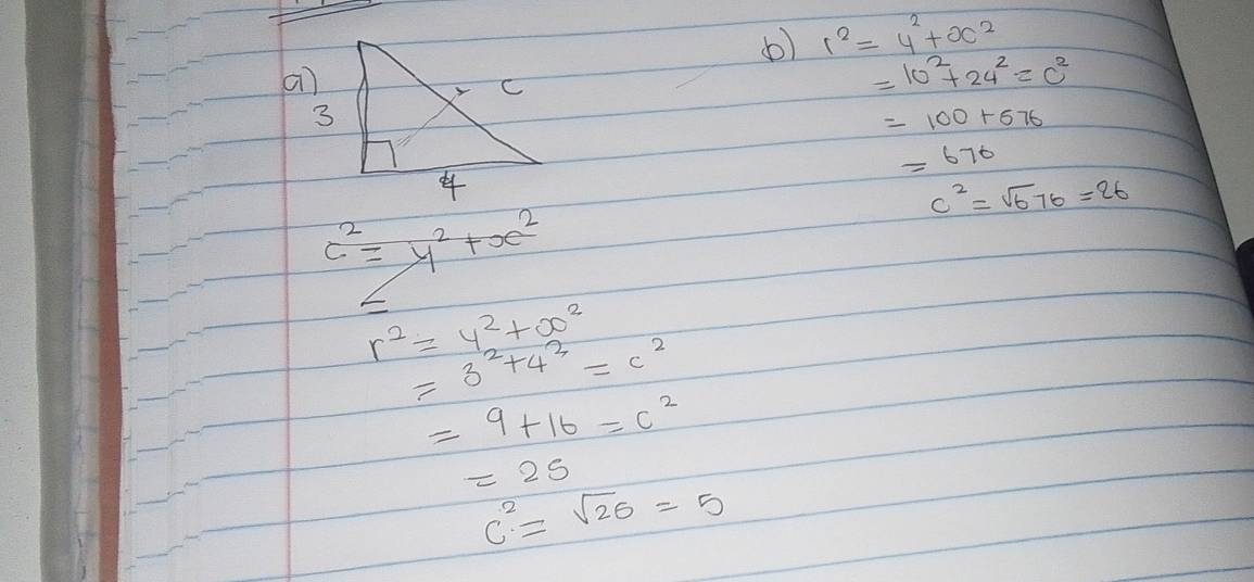 () 1^2=4^2+x^2
a7
=10^2+24^2=c^2
=100+676
=670
c^2=sqrt(67)c=26
c^2=y^2+x^2
r^2=y^2+x^2
=3^2+4^3=c^2
=9+16=c^2
=25
c^2=sqrt(26)=5