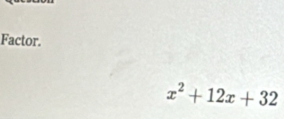 Factor.
x^2+12x+32