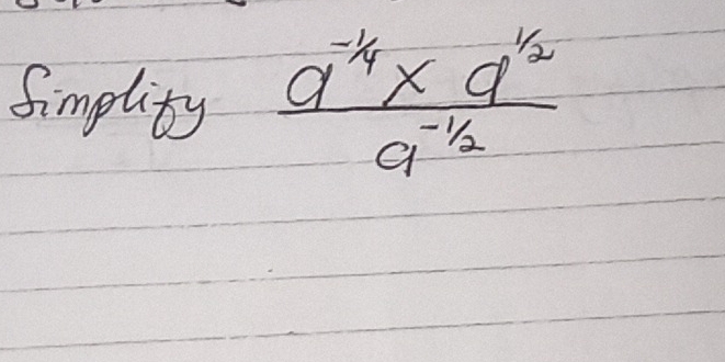 fimplity  (a^(-1/4)* a^(1/2))/a^(-1/2) 