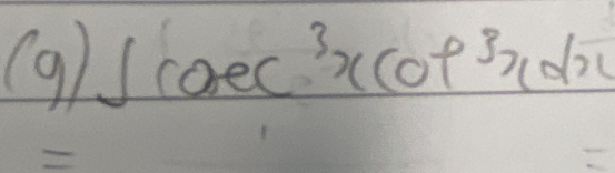 (9) ∈t cosec^3xcot^3xdx