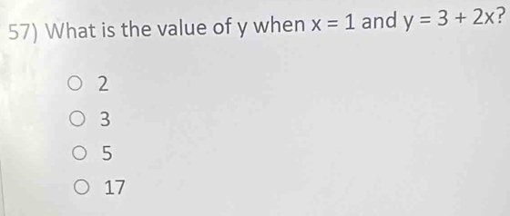 What is the value of y when x=1 and y=3+2x ?
2
3
5
17