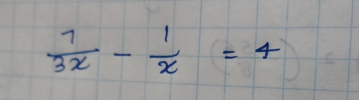  7/3x - 1/x =4