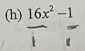 16x² −1
i