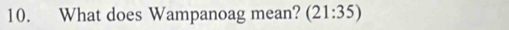 What does Wampanoag mean? (21:35)