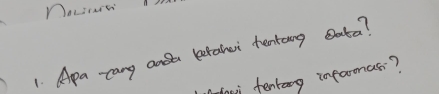 DoLirart 
1. Apa -cang anda letakei tentong Bata? 
hui fentong infaonas?