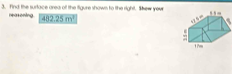 Find the surface area of the figure shown to the right. Show your 
reasoning. 482.25m^2