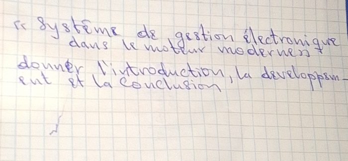 Bysteme de gestion electronique 
dans le moteerr moderwen 
donner Vintroduction, ba developpson 
eut at laconclusion